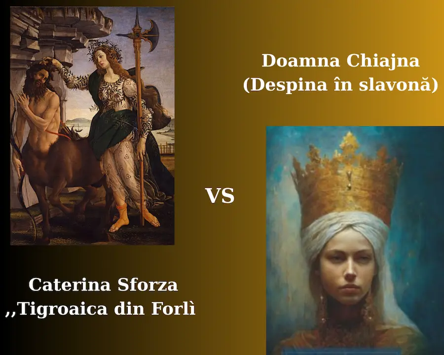 Chiajna din casa Mușatinilor
Caterina Sforza VS Doamna Chiajna 