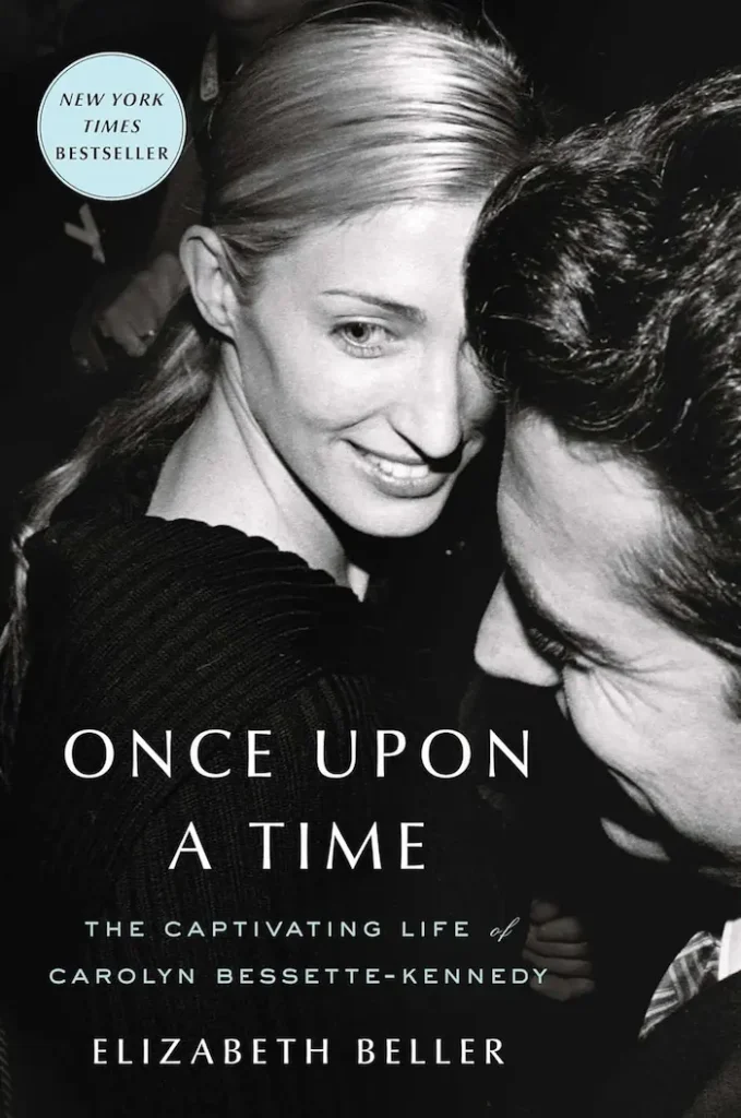 JFK Jr. and Carolyn Bessette book by Elizabeth Beller. Once Upon a Time: The Captivating Life of Carolyn Bessette