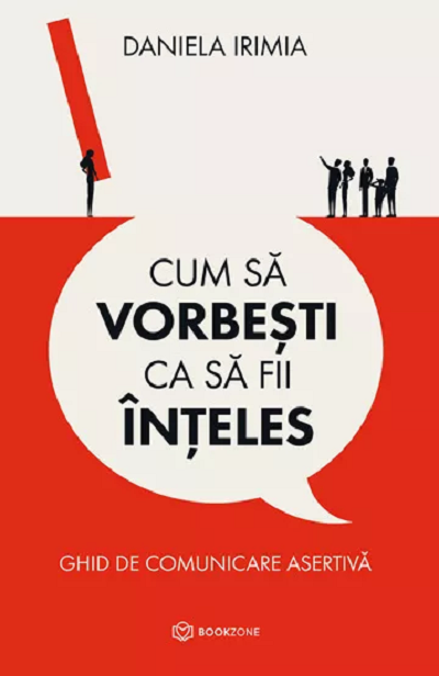 Cum sa vorbești ca să fii înțeles, carte de Daniela Irimia